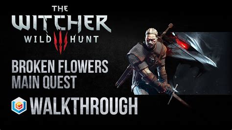 The Witcher 3 Wild Hunt Walkthrough Broken Flowers Main .